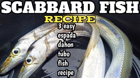 langkoy fish|3 EASY LANGKOY ESPADA SCABBARD FISH RECIPE .